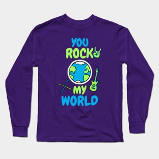 You Rock My World Long Sleeve T-Shirt